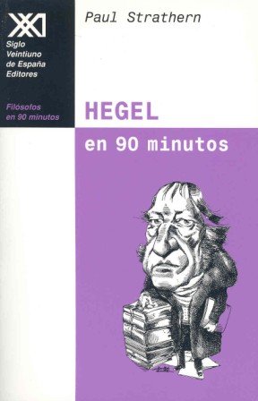 Hegel en 90 minutos: (1770-1831) (Filósofos en 90 minutos)