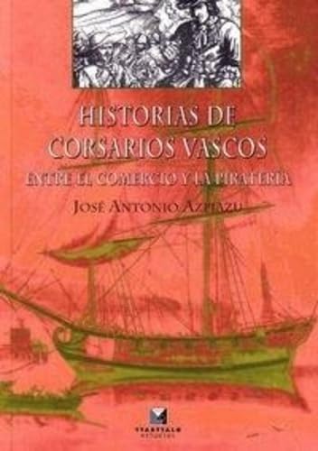 Historias de corsarios vascos. Entre el comercio y la piratería: 19 (Estudios)