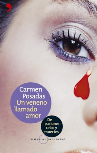 Un veneno llamado amor: de Pasiones, Celos y Muertes: 1 (Tiempo de Encuentro)