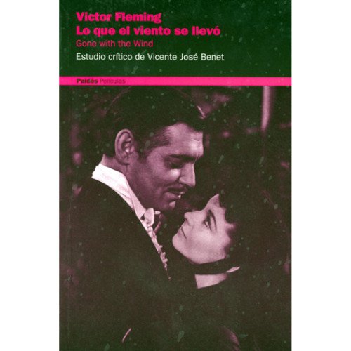 Lo que el viento se llevó. Victor Fleming : estudio crítico