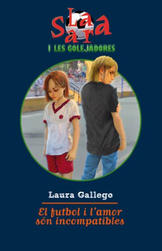El futbol i l'amor són incompatibles (Sara i les golejadores)
