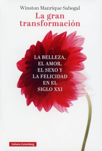 La gran transformación: La belleza, el amor, el sexo y la felicidad en el siglo XXI (Ensayo)