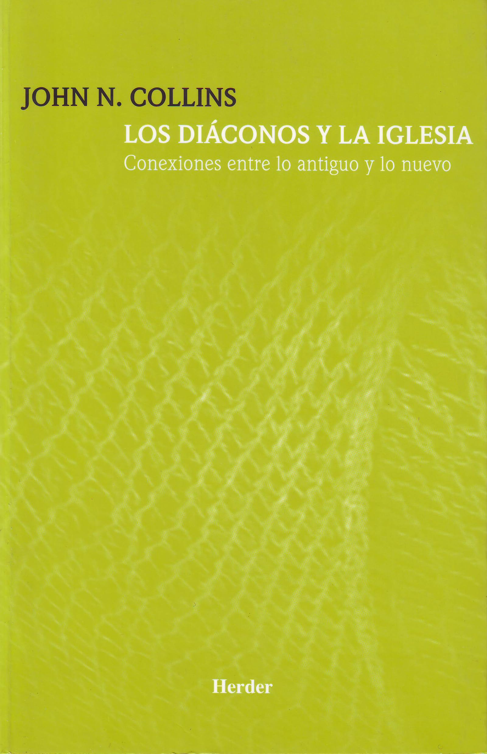 Los diáconos y la Iglesia: Conexiones entre lo antiguo y lo nuevo (SIN COLECCION)