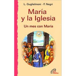 María y la Iglesia: Un mes con María: 8 (Caminos nuevos)