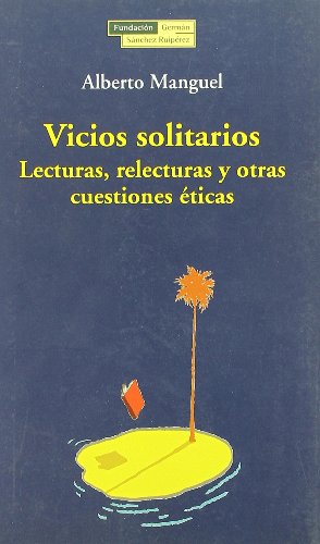 Vicios solitarios.: Lecturas,relecturas y otras cuestiones éticas (El árbol de la memoria)