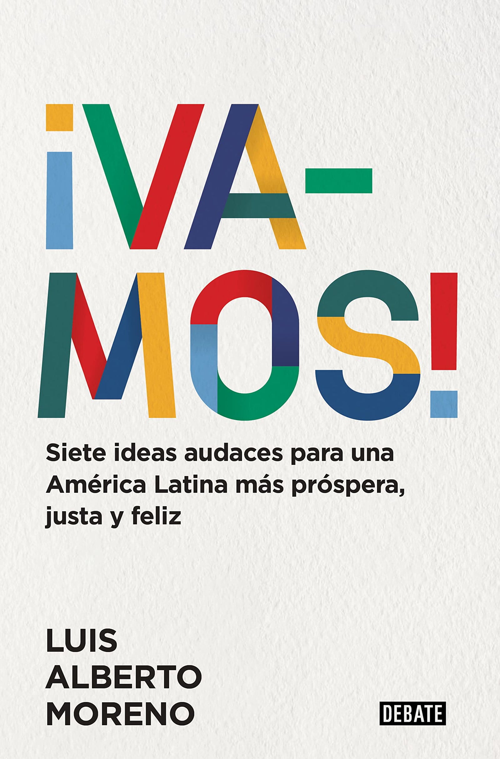¡Vamos!: Siete ideas audaces para una América Latina más próspera, justa y feliz (Sociedad)