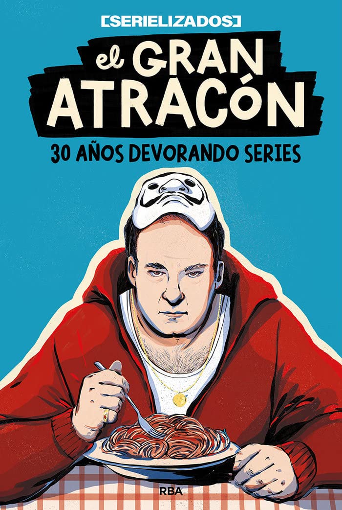El gran atracón: 30 años devorando series (Otros No Ficción)