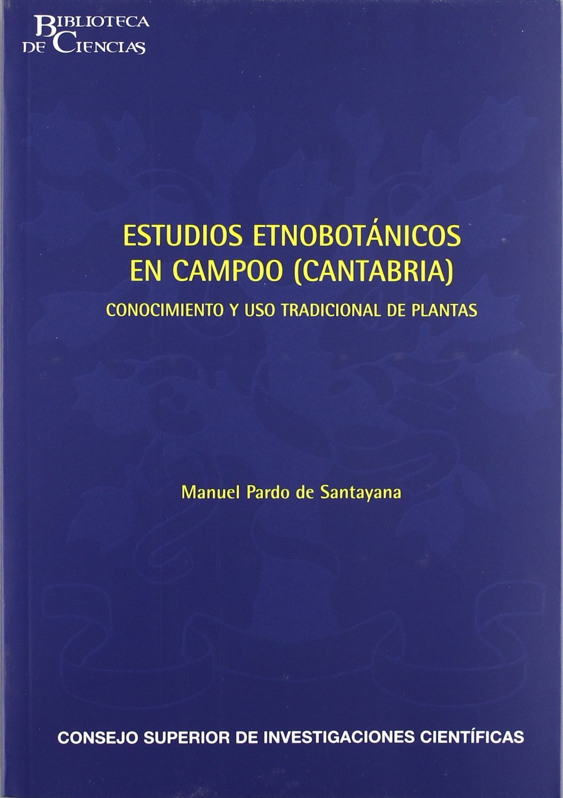 Estudios etnobotánicos en Campoo (Cantabria): Conocimiento y uso tradicional de plantas: 33 (Biblioteca de Ciencias)