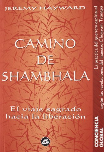 Camino de Shambhala: El viaje sagrado hacia la liberación (Conciencia Global)