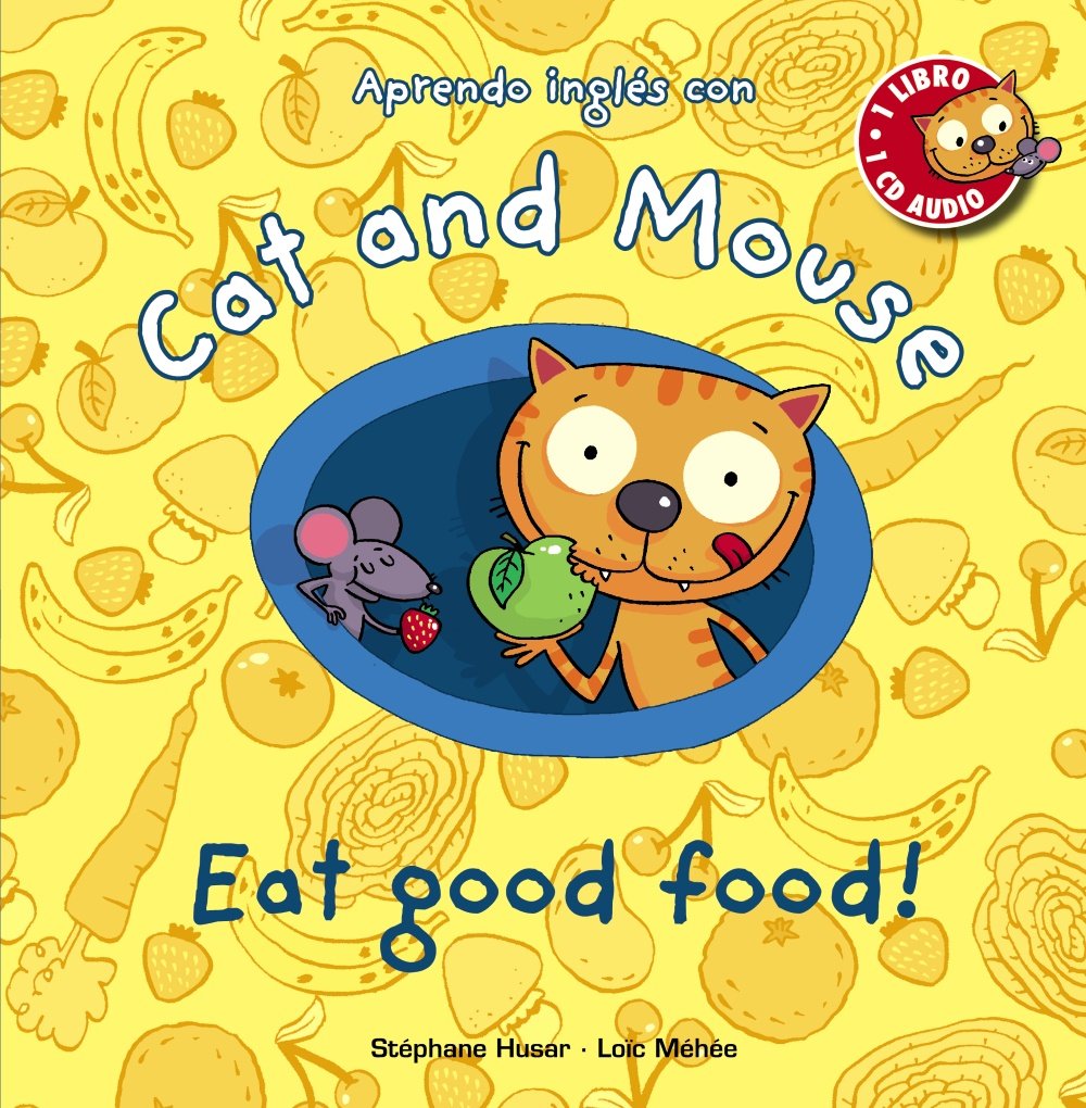 Cat and Mouse: Eat good food! (PRIMEROS LECTORES - Cat and Mouse)