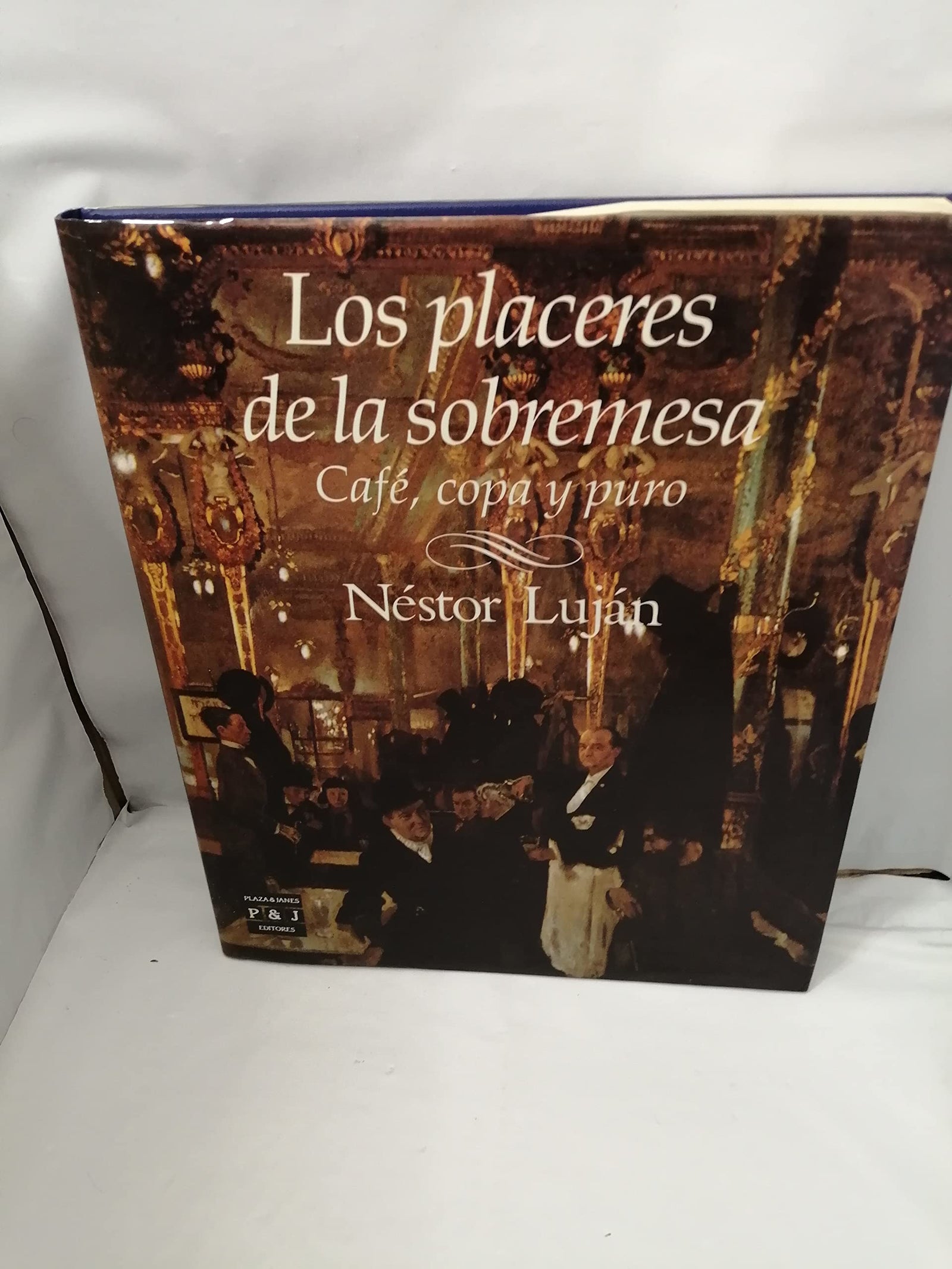 Placeres de la sobremesa, los : cafe, copa y puro