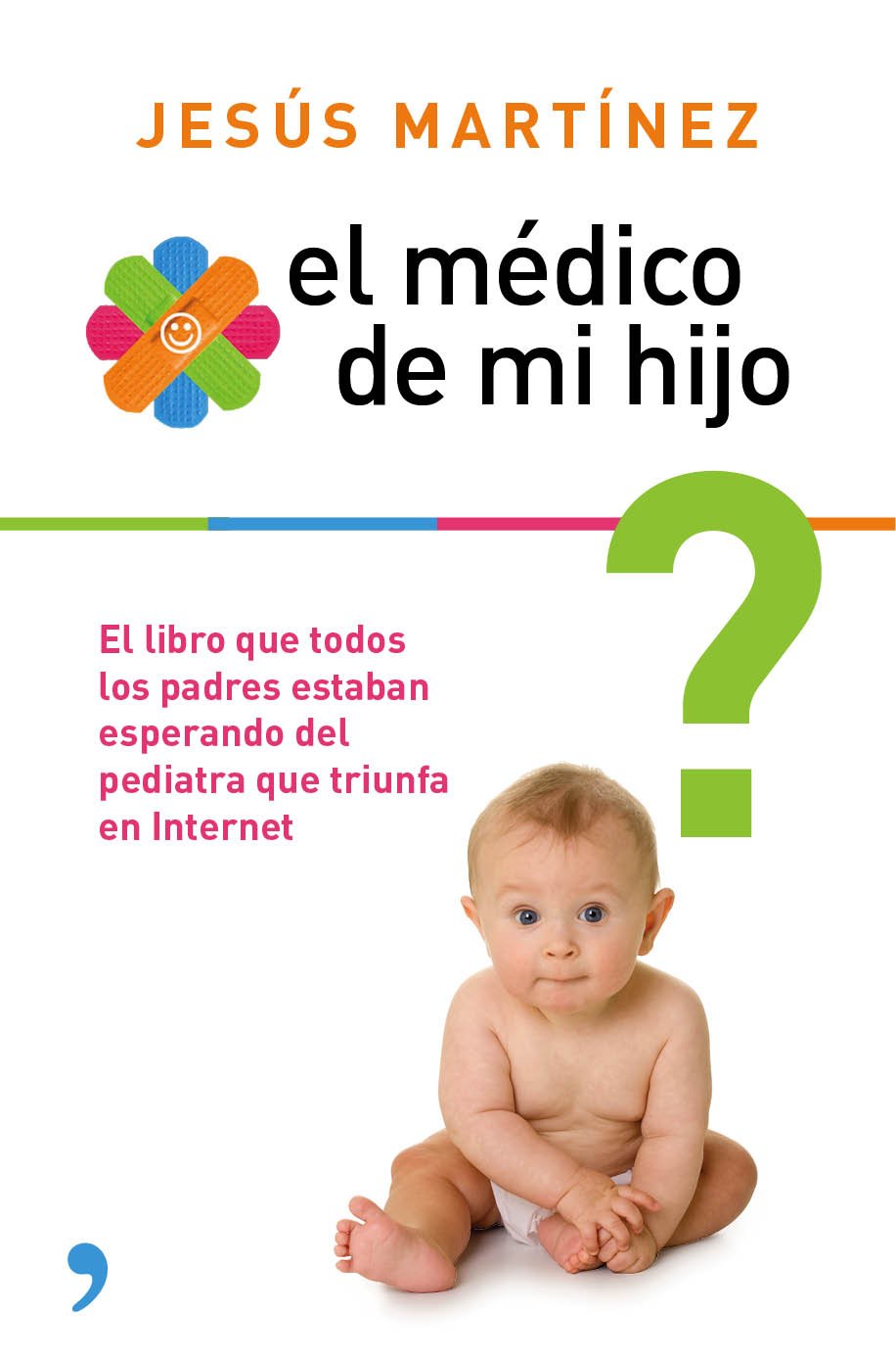 El médico de mi hijo: Resuelve por ti mismo los pequeños problemas en la crianza de tu bebé (Vivir Mejor)