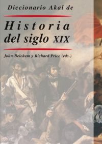 Diccionario Akal de historia del siglo XIX: 49 (Diccionarios)