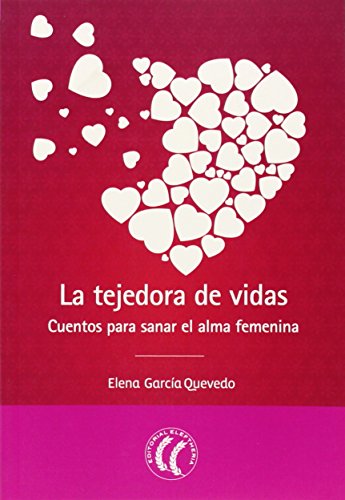La Tejedora De Vidas: Cuentos para sanar el alma femenina (SIN COLECCION)