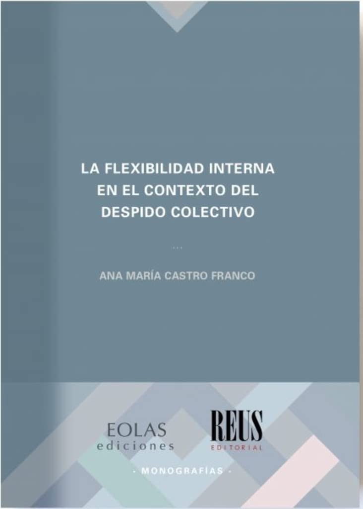 La flexibilidad interna en el contexto del despido colectivo: 24 (Monografías)