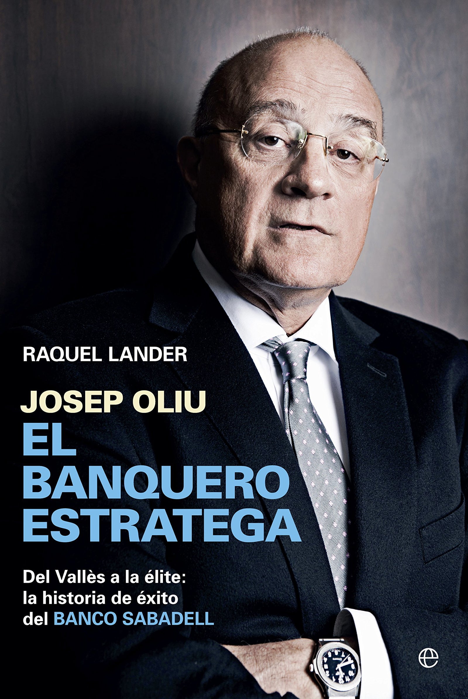 Josep Oliu. El Banquero Estratega (Biografías)