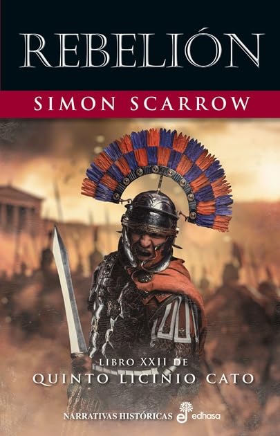 Rebelión: Libro XXII de Quinto Licinio Cato (Narrativas Históricas)