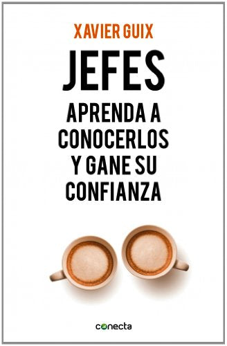 Jefes: Aprenda a conocerlos y gane su confianza (Conecta)