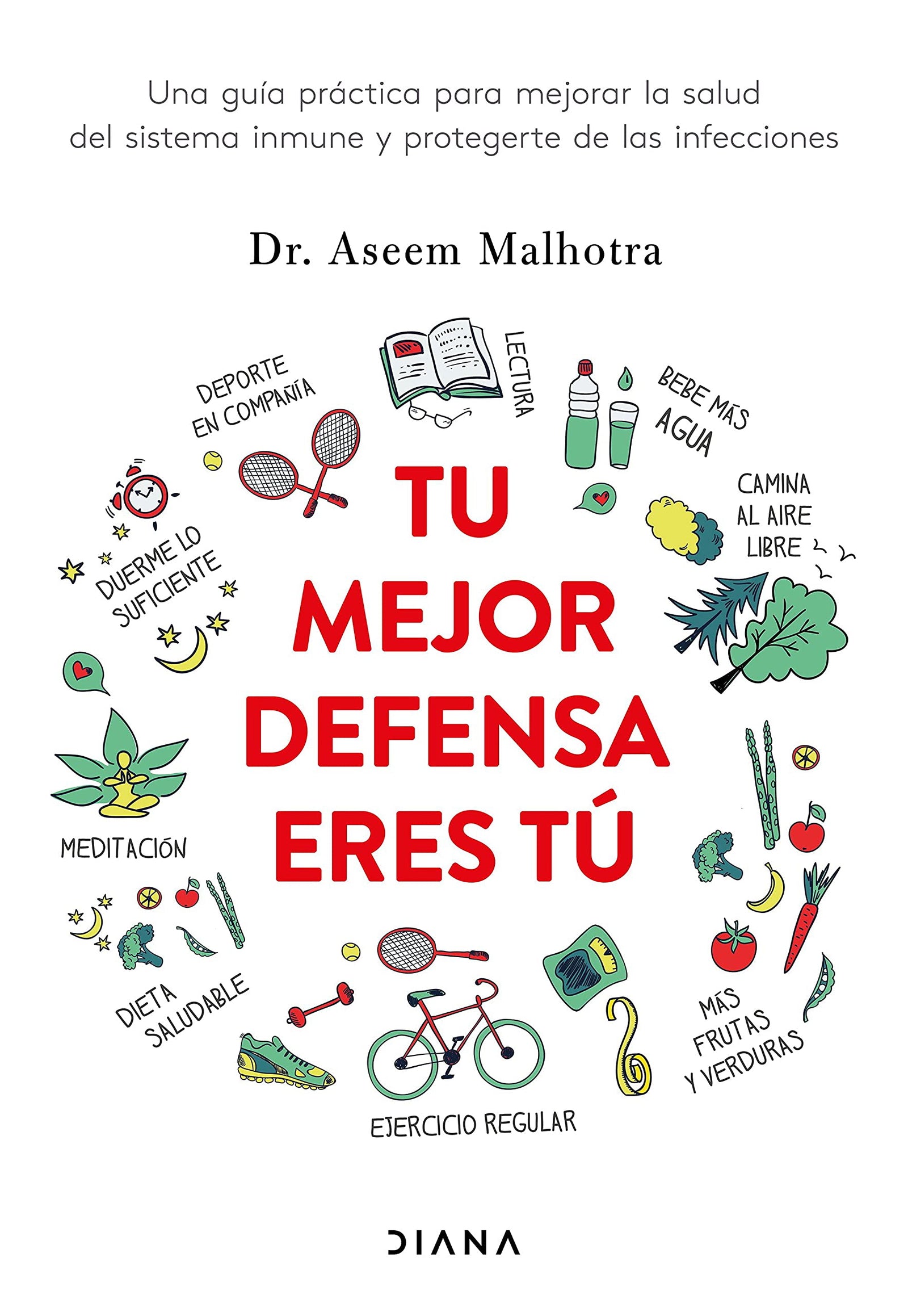Tu mejor defensa eres tú: Una guía práctica para mejorar la salud del sistema inmune y protegerte de las infecciones (Salud natural)