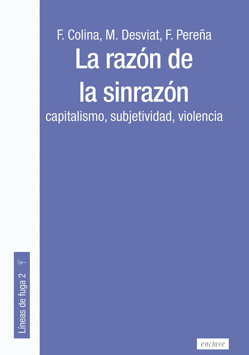 La razón de la sinrazón: Capitalismo, subjetividad, violencia: 2 (Lineas de Fuga)