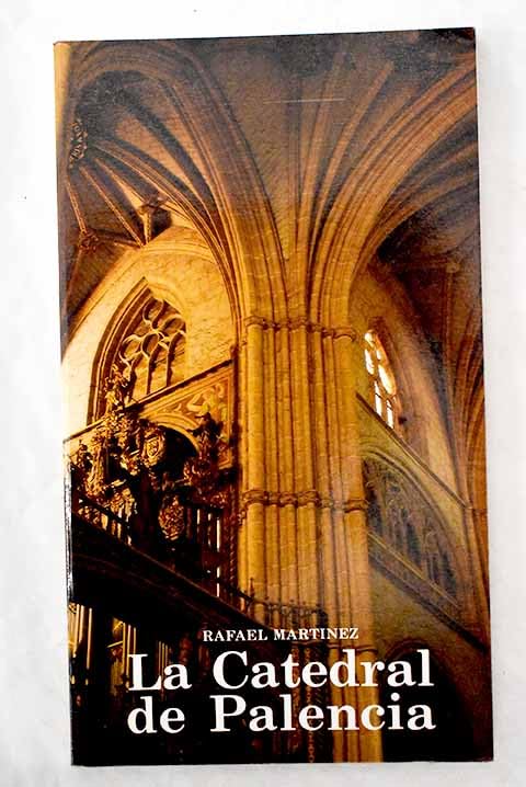 La Catedral de Palencia: historia y arquitectura