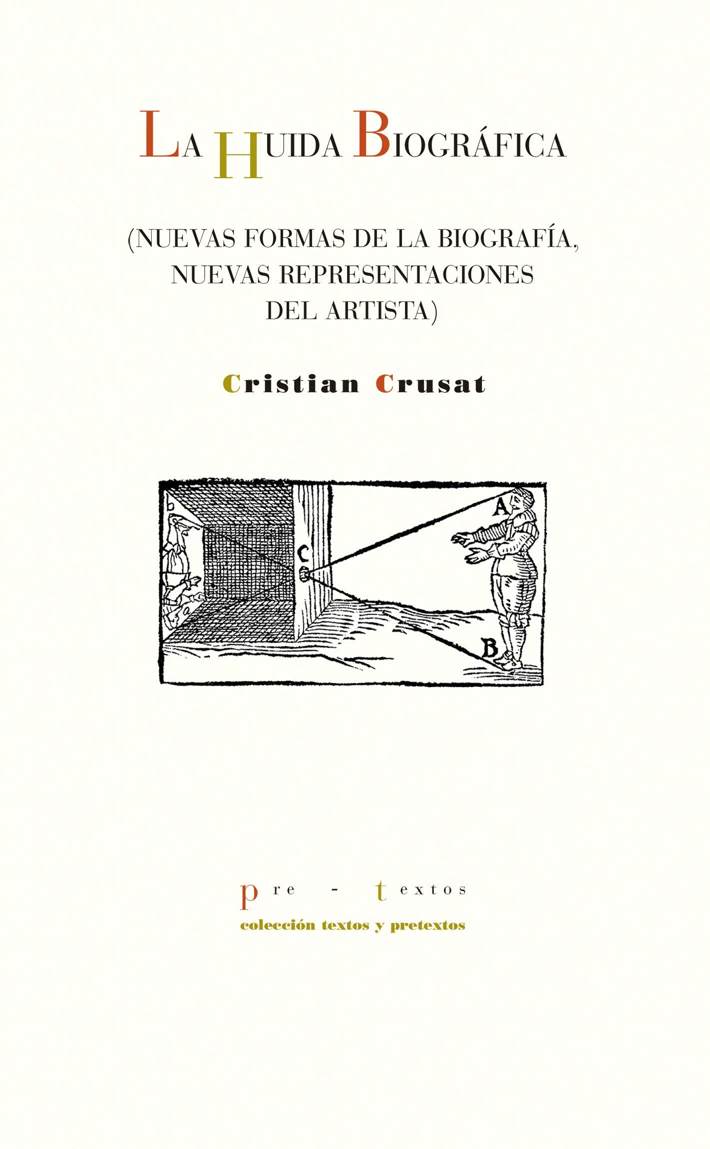 La huida biográfica: Nuevas formas de la biografía, nuevas representaciones del artista: 1663 (Textos y pretextos)