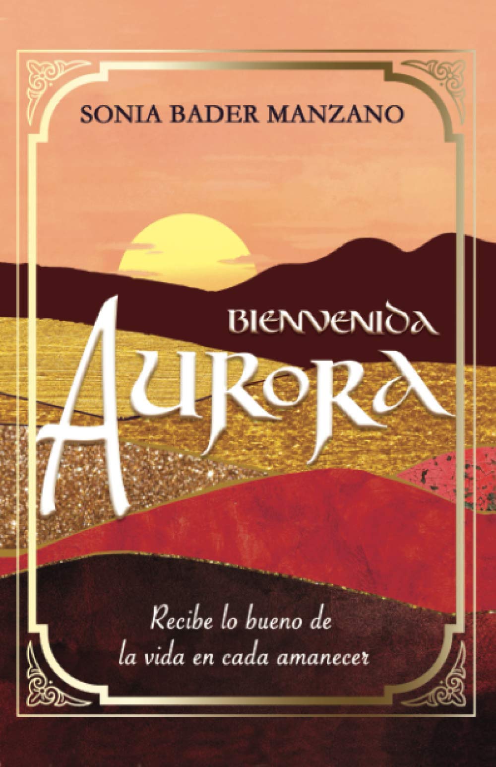 Bienvenida, Aurora: Recibe lo bueno de la vida en cada amanecer