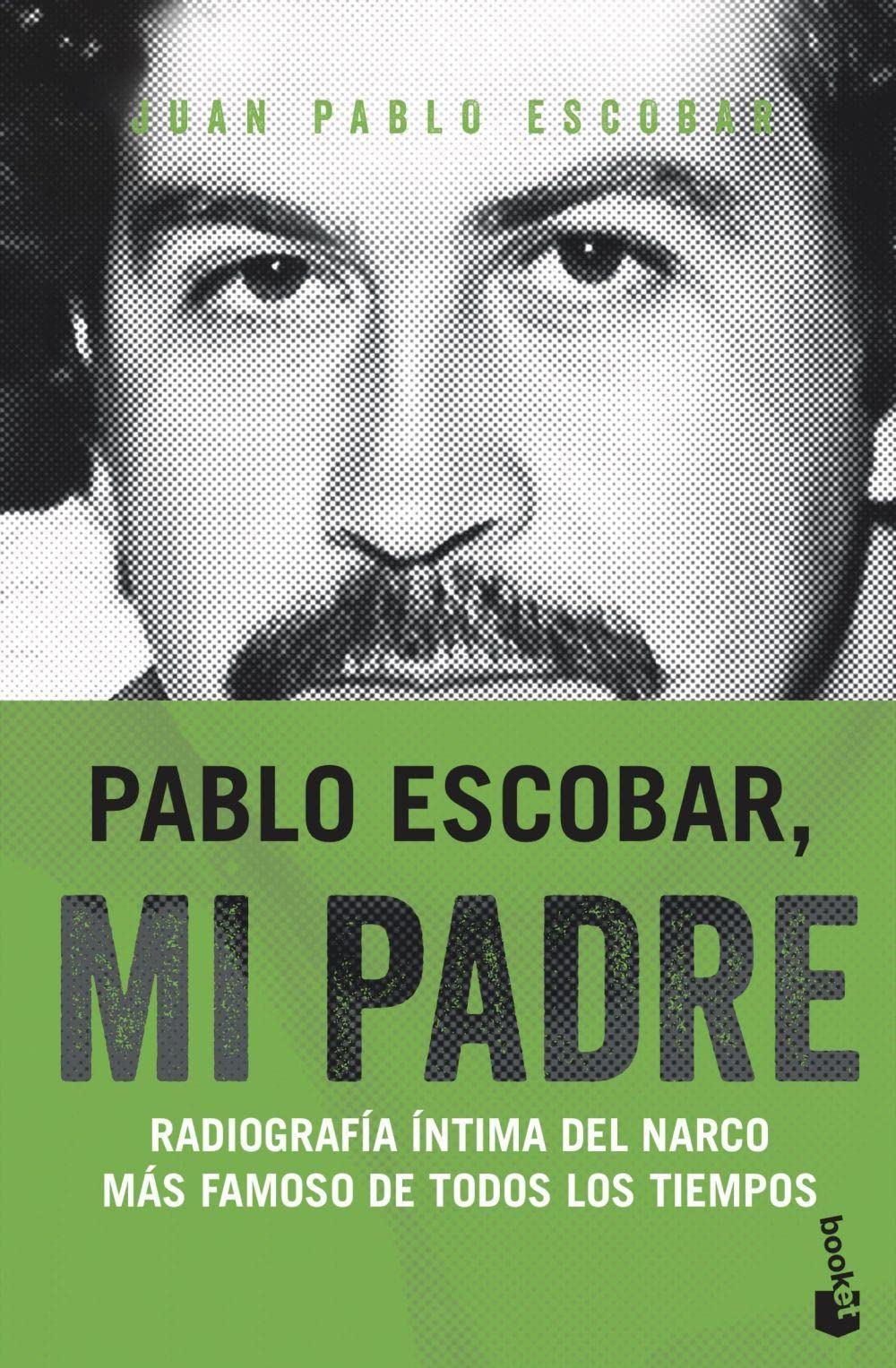 Pablo Escobar, mi padre: Radiografía íntima del narco más famoso de todos los tiempos (Biografías y Memorias)