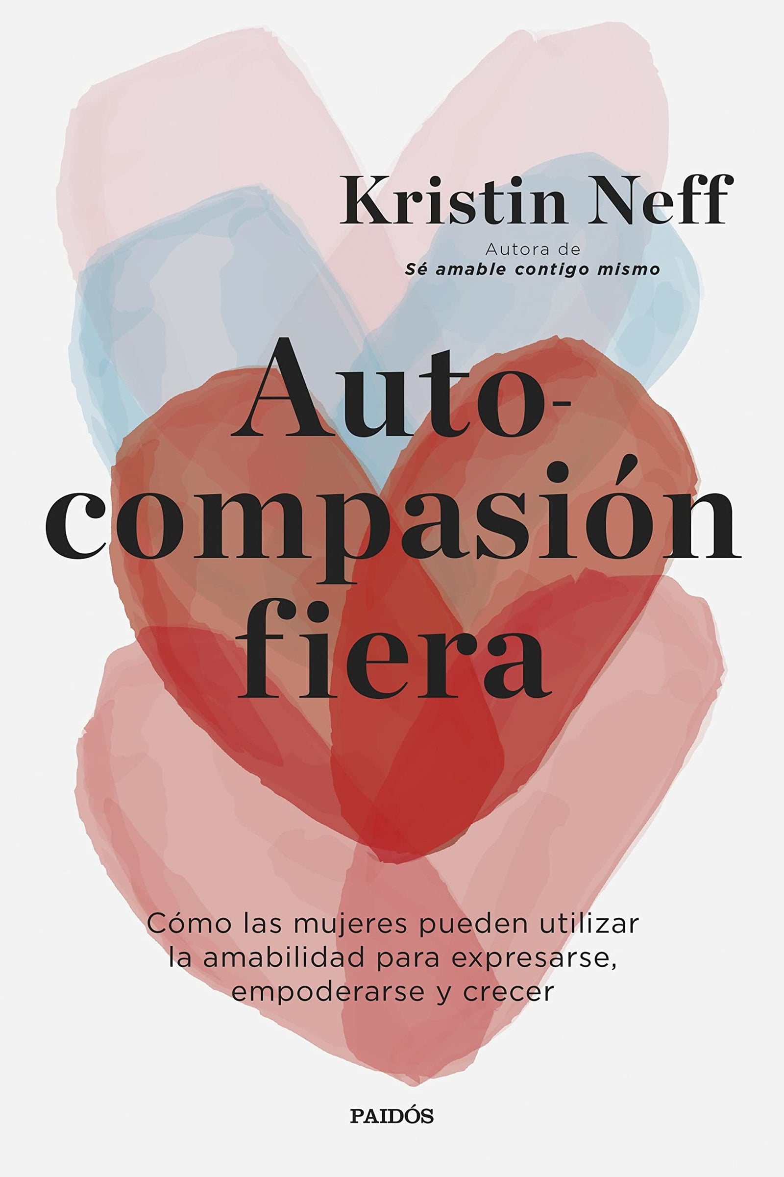 Autocompasión fiera: Cómo las mujeres pueden utilizar la amabilidad para expresarse, empoderarse y crecer (Divulgación)