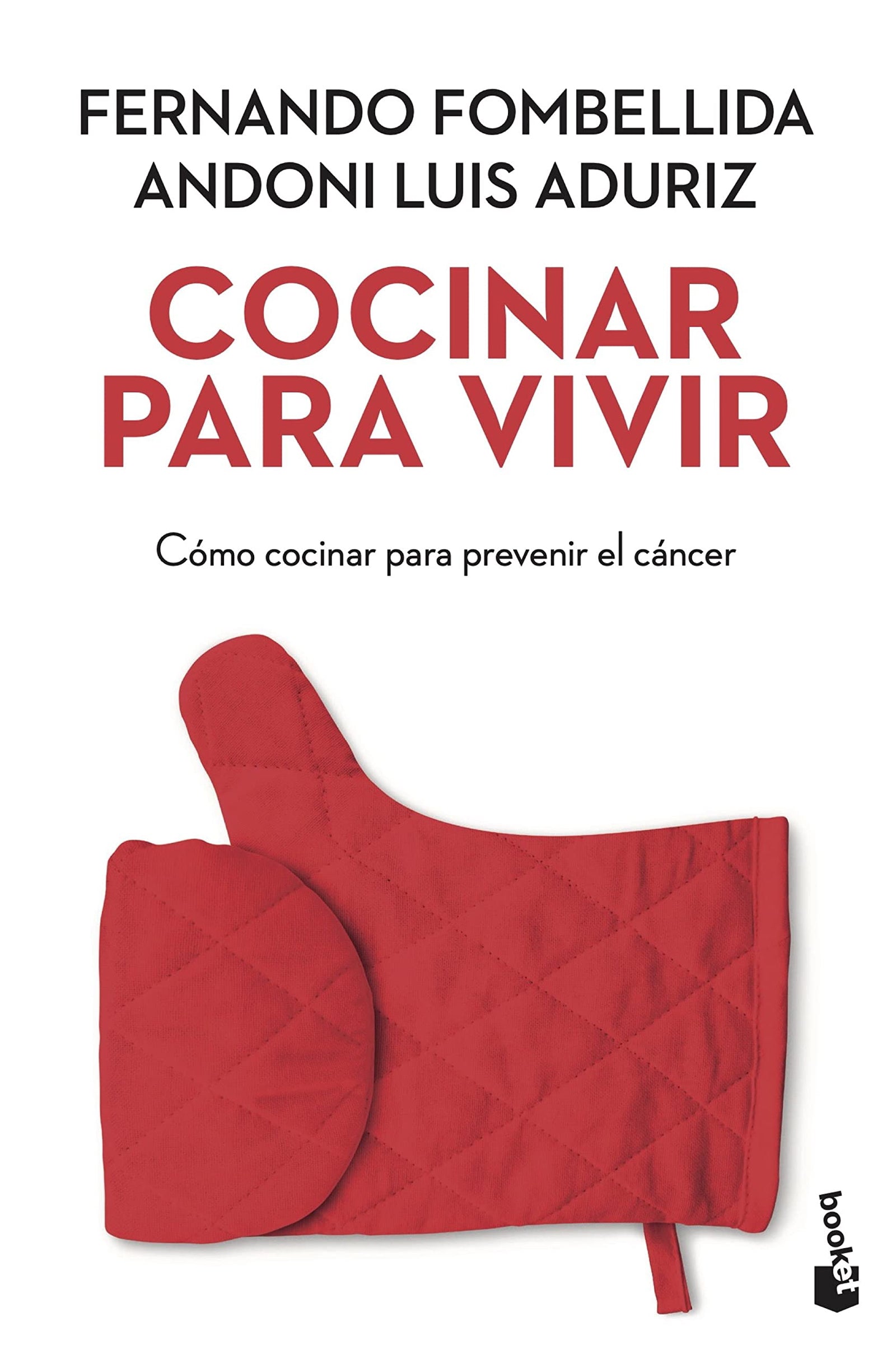 Cocinar para vivir: Cómo cocinar para prevenir el cáncer: 1 (Vivir Mejor)