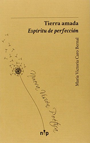 Tierra amada. Espíritu de perfección (Nueva Visión Poética)