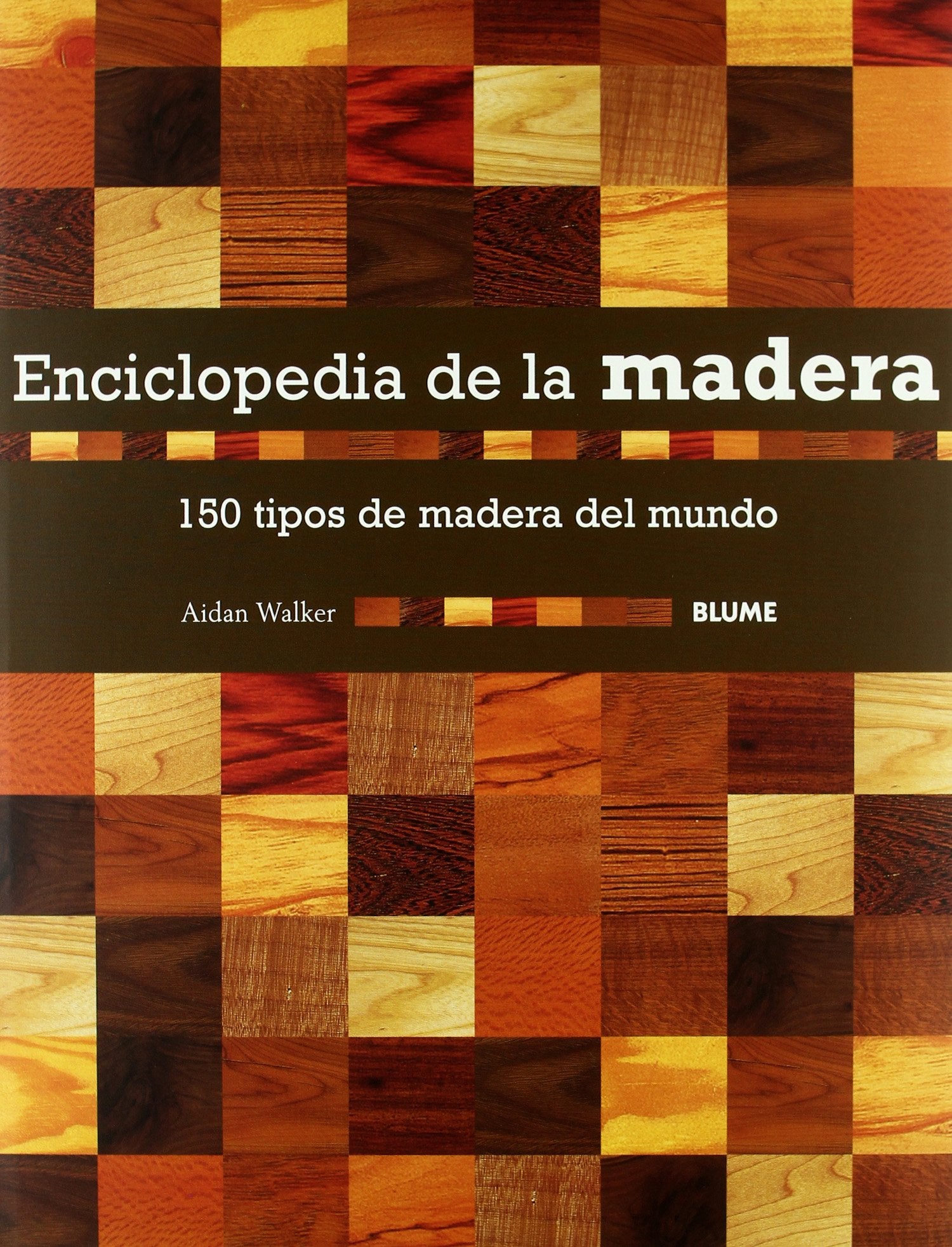 Enciclopedia de la madera: 150 tipos de madera del mundo (MANUALES PRACTICOS)