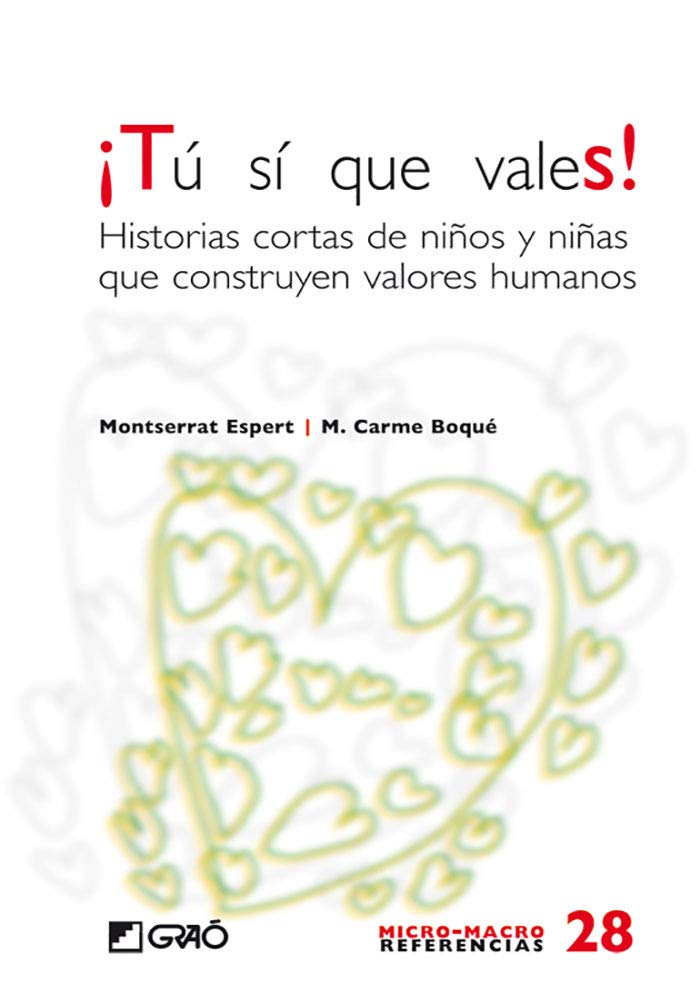 ¡Tú sí que vales!: Historias cortas de niños y niñas que construyen valores humanos: 028 (Micro-macro Referencias)