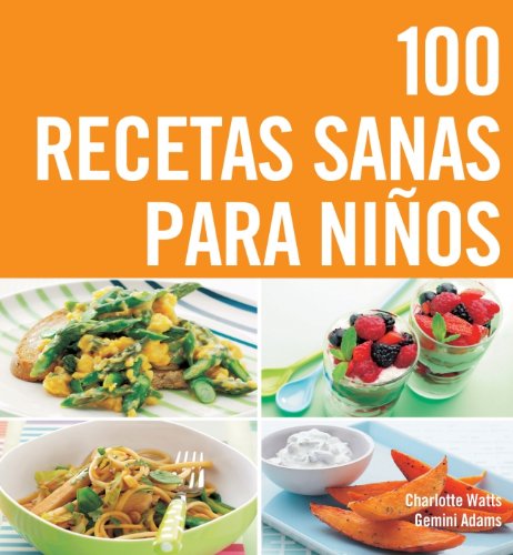 100 recetas sanas para niños (VIVIR MEJOR)