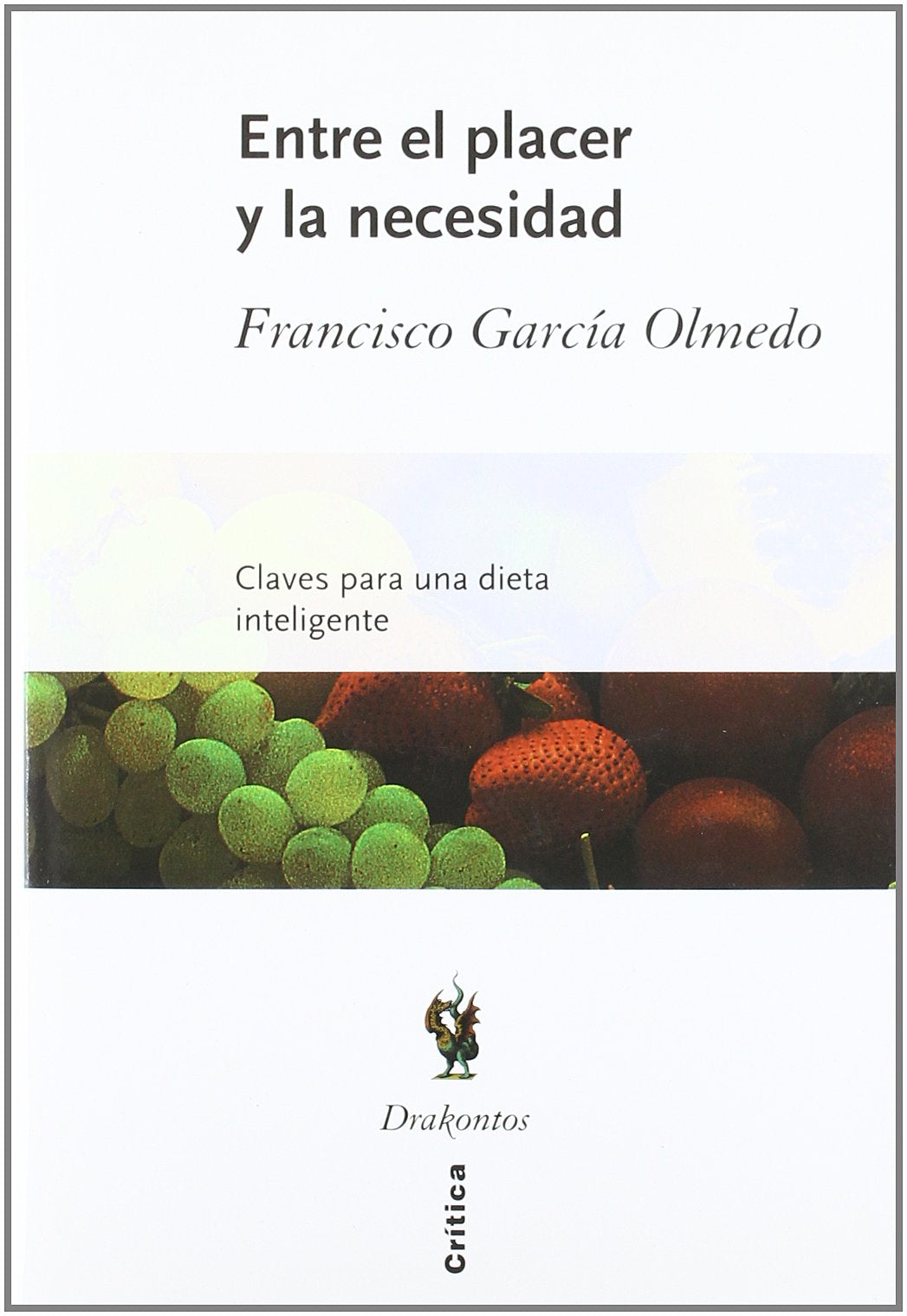 Entre el placer y la necesidad: Claves para una dieta inteligente: 1 (Drakontos)
