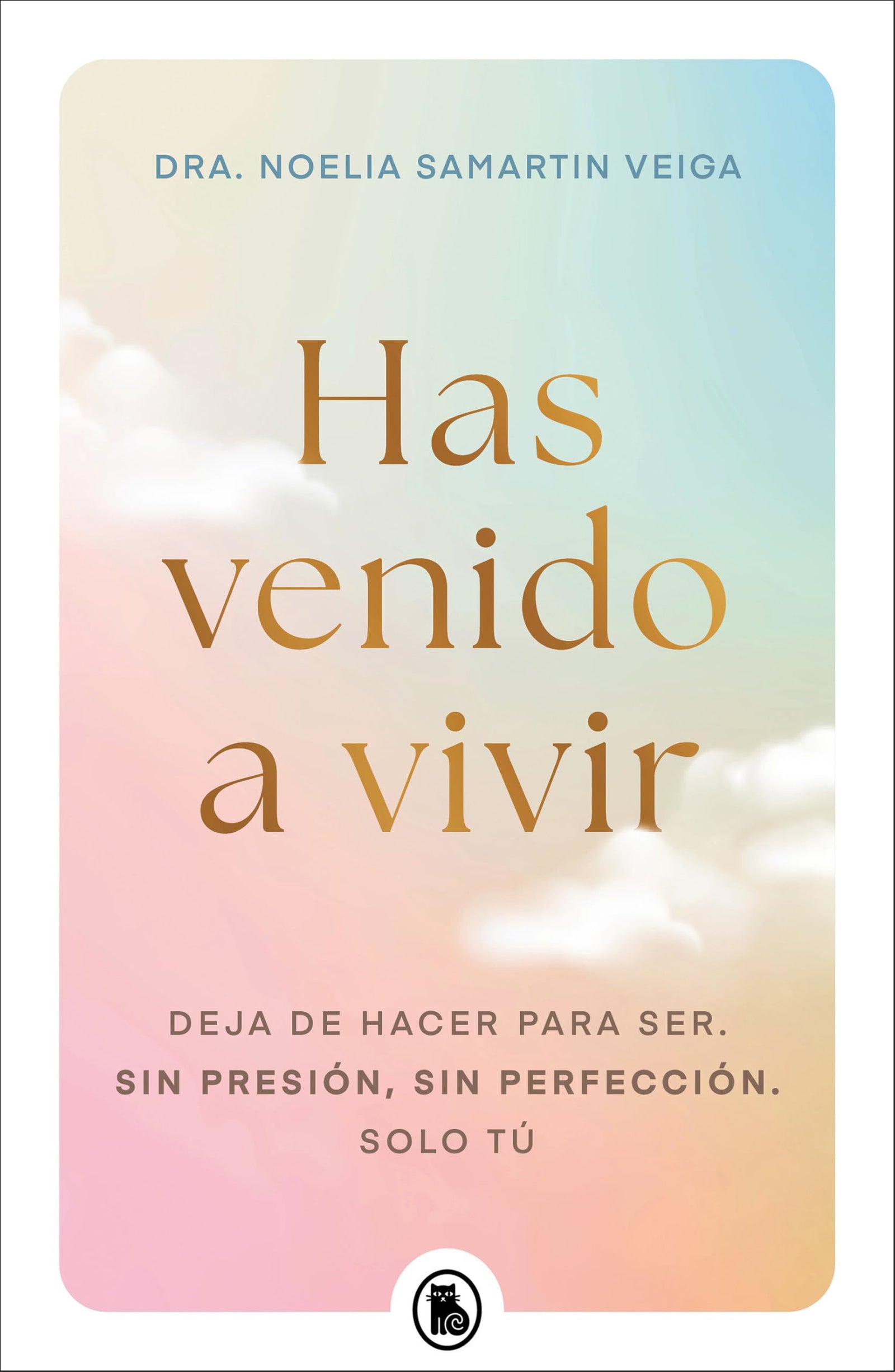 Has venido a vivir: Deja de hacer para ser. Sin presión, sin perfección. Solo tú. (Bruguera Tendencias)