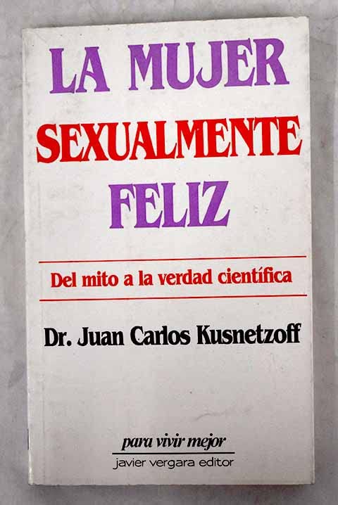 La mujer sexualmente feliz: del mito a la verdad cientifica