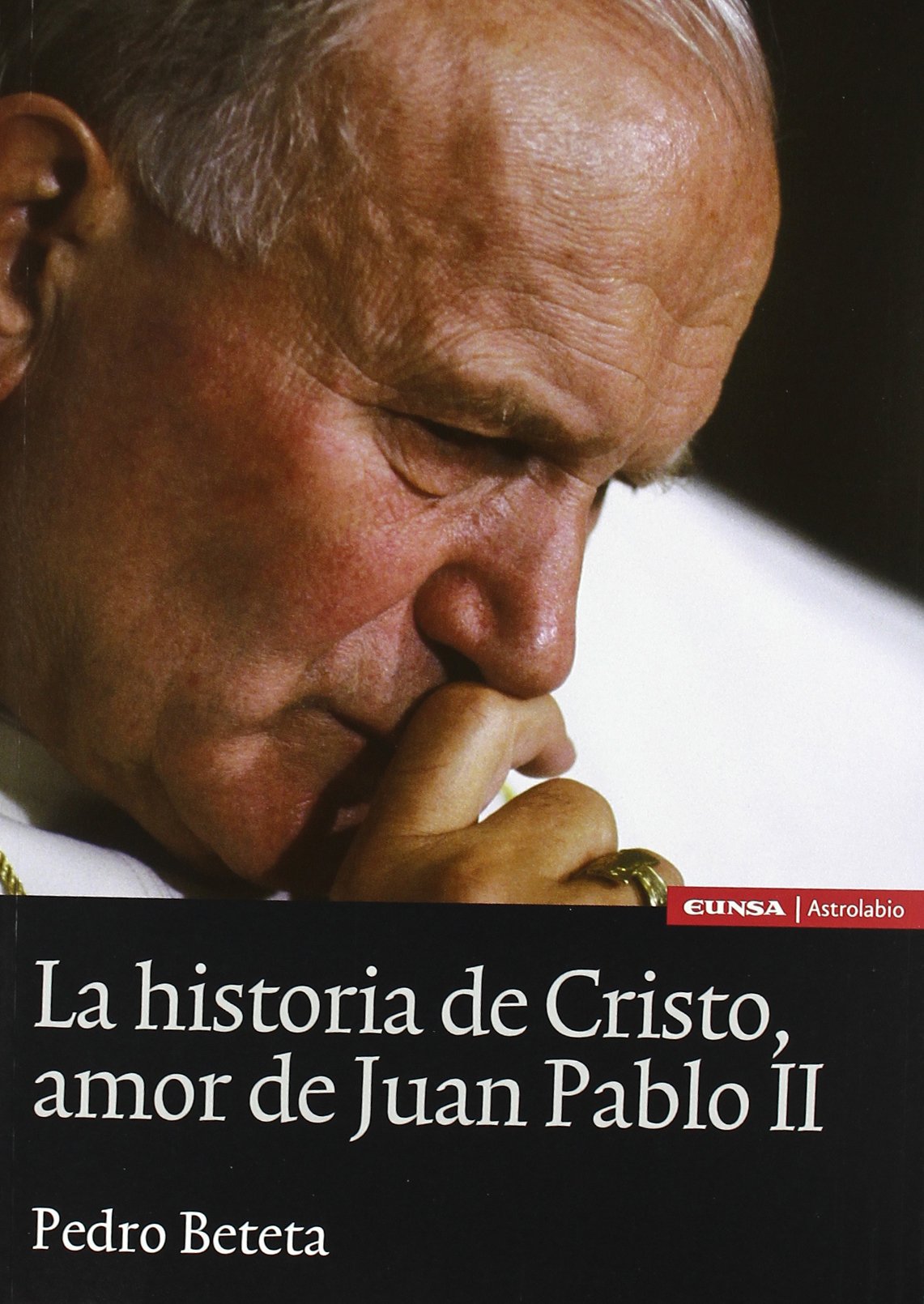 La historia de Cristo, amor de Juan Pablo II (Astrolabio religión)