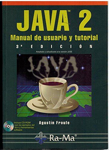 Java 2: Manual de usuario y tutorial, 3º edición ampliada y actualizada a la versión J2SE.