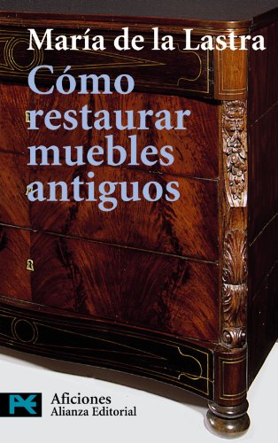Cómo restaurar muebles antiguos (El Libro De Bolsillo - Varios)