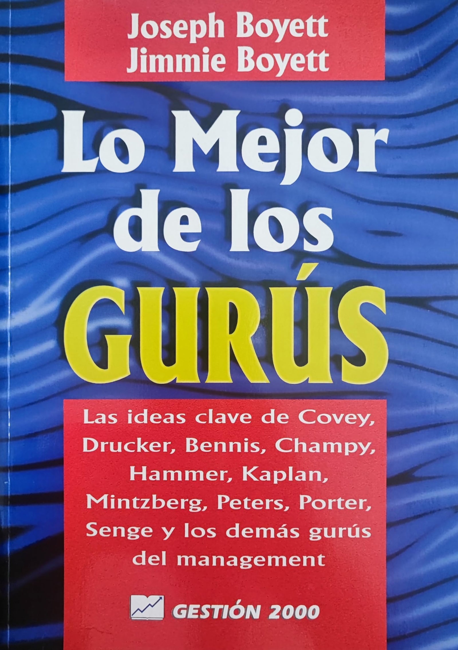 Lo Mejor De Los Gurus: Las Ideas Clave De Vobey, Drucker, Bennis, Champy, Hammer, Kaplan, Mintzberg, Peters, Porter, Senge Y Los Demas Gurus Del Management