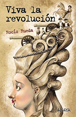 Viva la revolución (LITERATURA JUVENIL - Leer y Pensar)