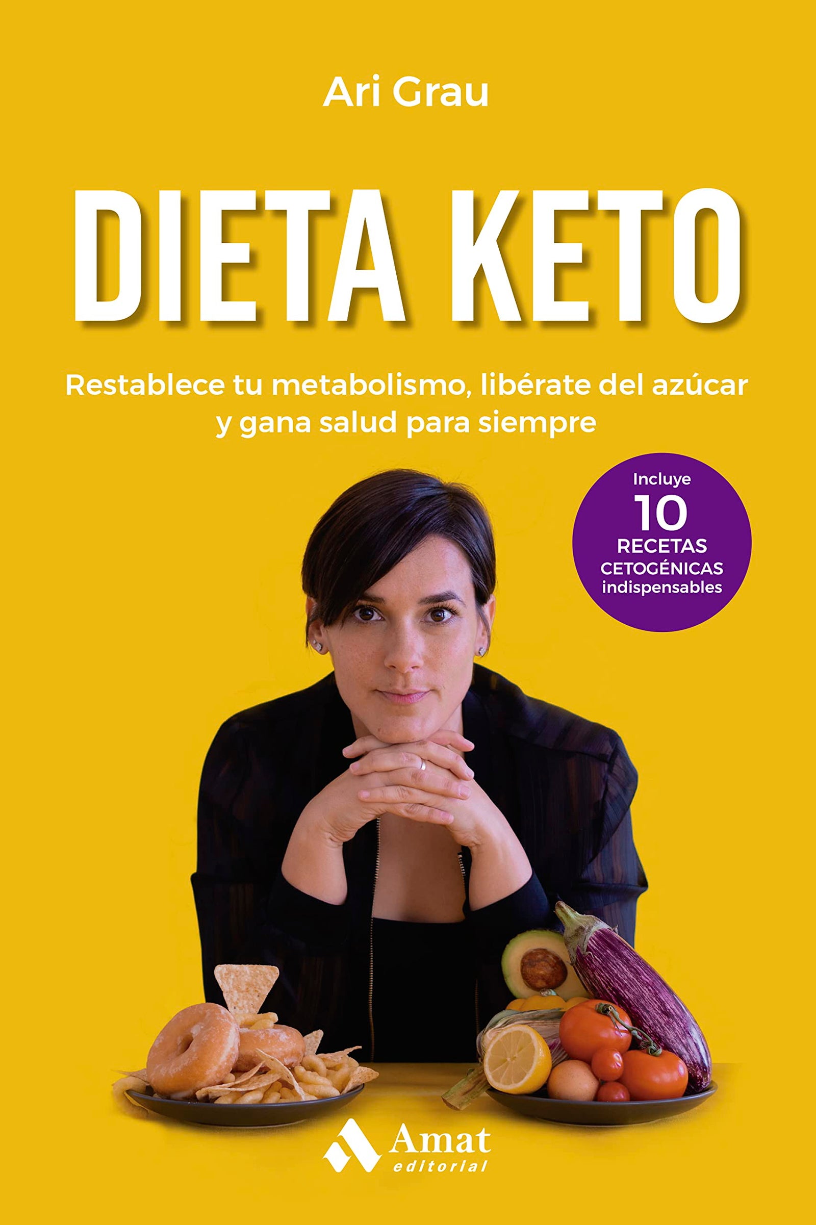 Dieta Keto: Restablece tu metabolismo, libérate del azúcar y gana salud para siempre (ALIMENTACION Y SALUD)