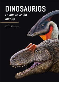 Dinosaurios: La nueva visión inédita (ILUSTRADO)