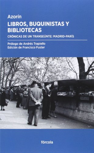 Libros, buquinistas y bibliotecas: Crónicas de un transeúnte: Madrid-París: 10 (Periplos)