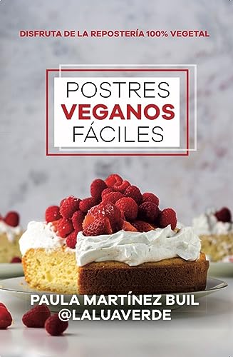 Postres veganos fáciles: Disfruta de la repostería 100% vegetal (Cocina, dietética y Nutrición)