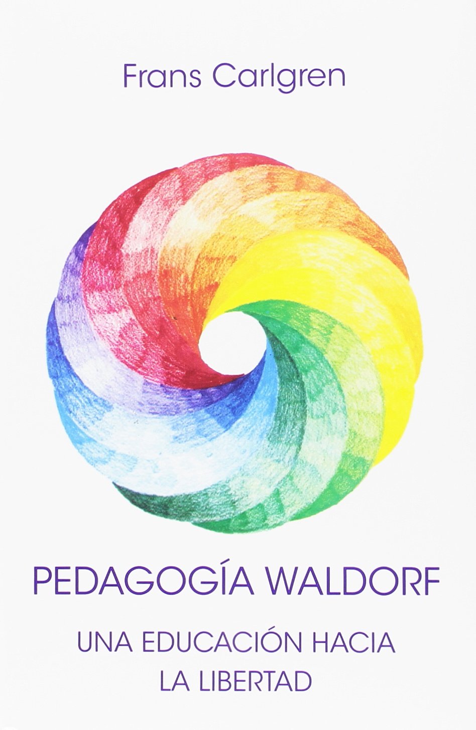 Pedagogía Waldorf. Una educación hacia la libertad