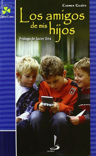 Los amigos de mis hijos (Familia-saber como)