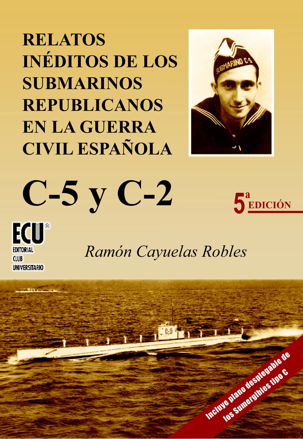 Relatos inéditos de los submarinos republicanos en la guerra civil española: C-5 y C-2 (SIN COLECCION)