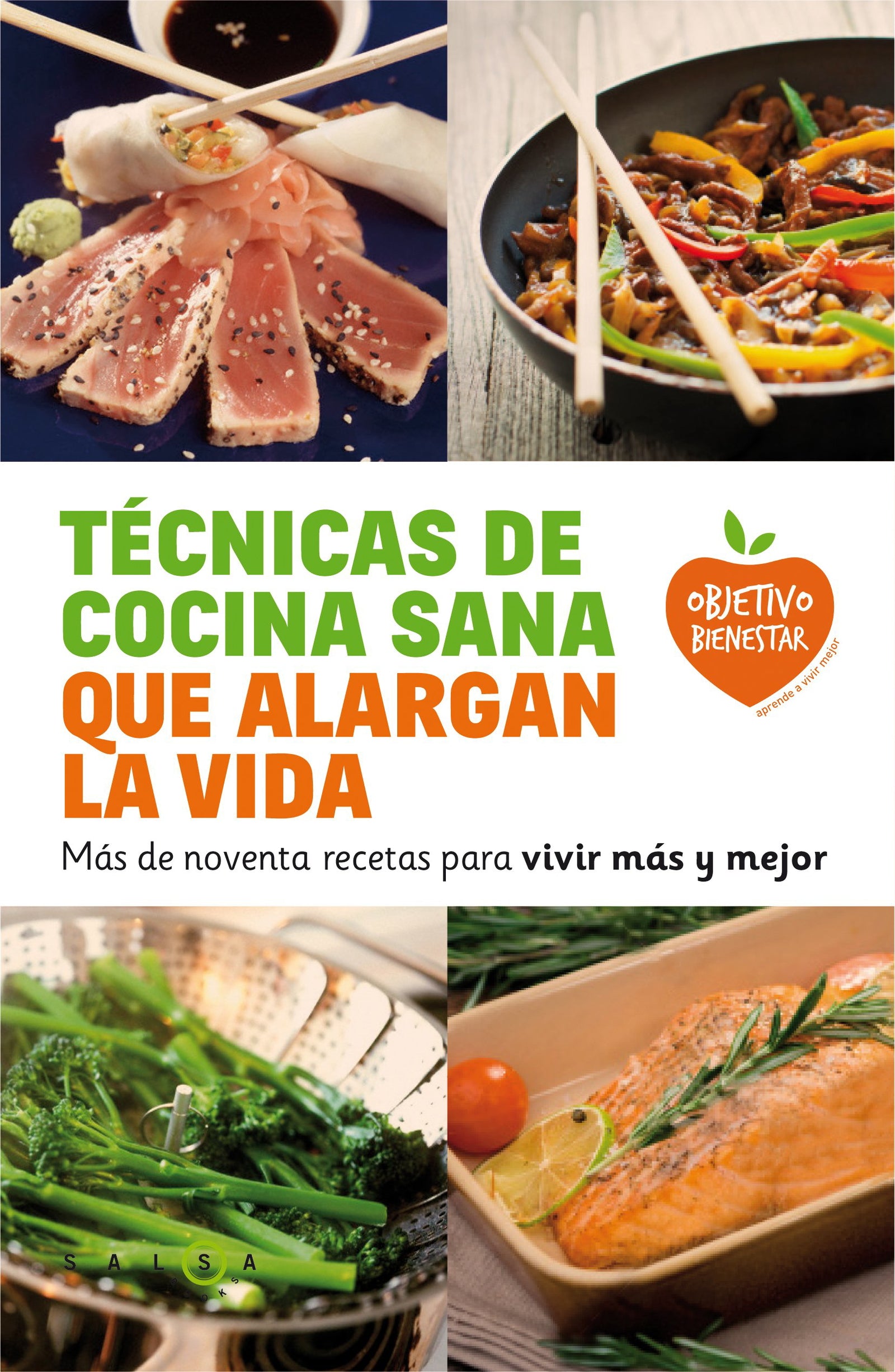 Técnicas de cocina sana que alargan la vida: Más de noventa recetas para vivir más y mejor (Objetivo bienestar)